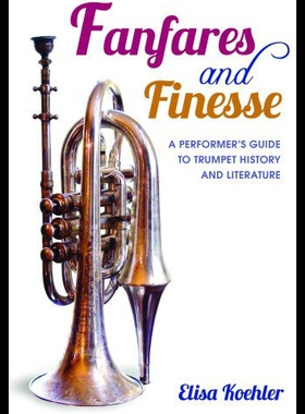 【预售】Fanfares and Finesse: A Performer's Guide to Trum