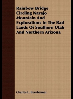 【预售】Rainbow Bridge Circling Navajo Mountain and Explo