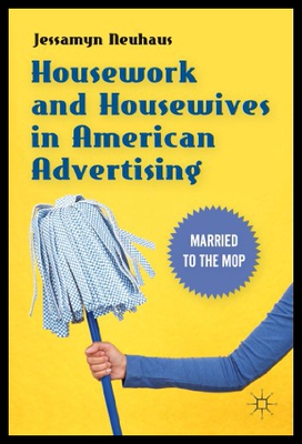 【预售】Housework and Housewives in American Advertising: