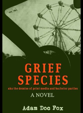 【预售】Grief Species: Aka the Demise of Print Media and