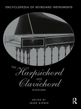 【预售】The Harpsichord and Clavichord: An Encyclopedia
