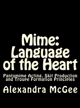 【预售】Mime: Language of the Heart: Pantomime Acting, Sk