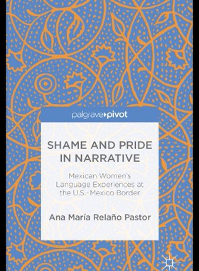【预售】Shame and Pride in Narrative: Mexican Women's Lan