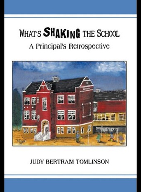 【预售】What's Shaking the School: A Principal's Retrospe