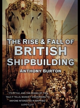 【预售】The Rise and Fall of British Shipbuilding