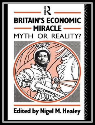 【预售】Britain's Economic Miracle: Myth or Reality?