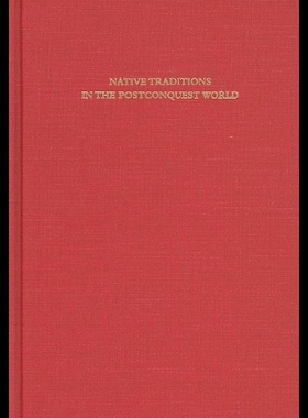【预售】Native Traditions in the Postconquest World: A Sy