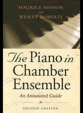 【预售】The Piano in Chamber Ensemble: An Annotated Gui