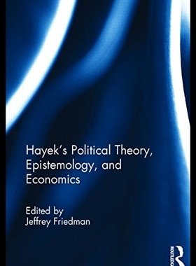 【预售】Hayek's Political Theory, Epistemology, and Econo