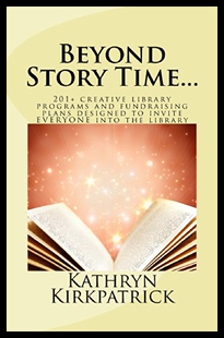 【预售】Beyond Story Time...: 201+ Creative Library Progr