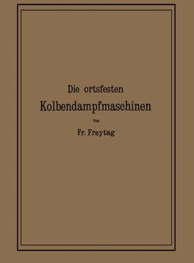 【预订】Die Ortsfesten Kolbendampfmaschinen:...