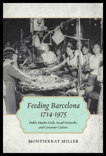 【预售】Feeding Barcelona, 1714-1975: Public M
