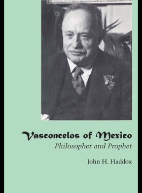【预售】Vasconcelos of Mexico: Philosopher and Prophet