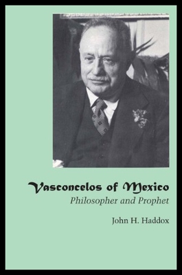 【预售】Vasconcelos of Mexico: Philosopher and Prophet
