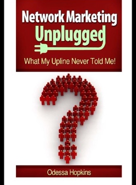 【预售】Network Marketing Unplugged: What My Upline Never