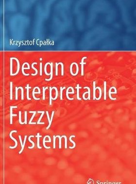 【预订】Design of Interpretable Fuzzy Systems