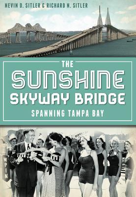 【预售】The Sunshine Skyway Bridge: Spanning Tampa Bay
