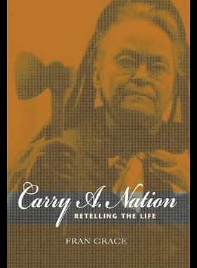 【预售】Carry A. Nation: Retelling the Life