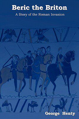 【预售】Beric the Briton: A Story of the Roman Invasion