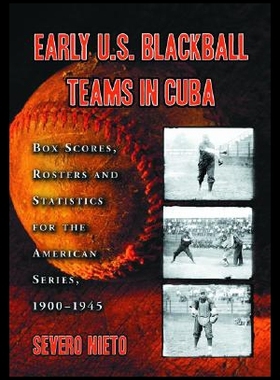 【预售】Early U.S. Blackball Teams in Cuba: Box Scores, R
