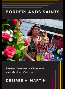 【预售】Borderlands Saints: Secular Sanctity in Chicano