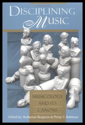 【预售】Disciplining Music: Musicology and Its Canons