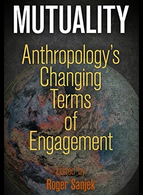 【预售】Mutuality: Anthropology's Changing Terms of Engag