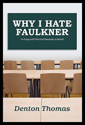 【预售】Why I Hate Faulkner: An Essay with Practical Exam