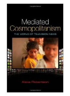 【预订】Mediated Cosmopolitanism - the World...