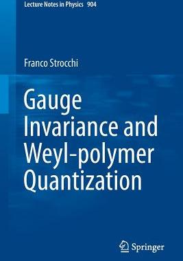 【预订】Gauge Invariance and Weyl-polymer Qu...