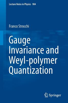 【预订】Gauge Invariance and Weyl-polymer Qu...