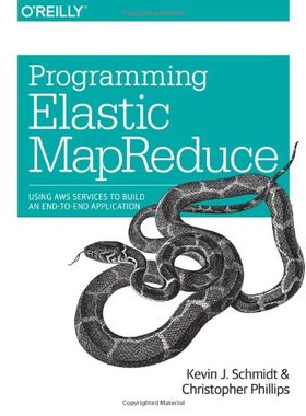 【预售】Programming Elastic Mapreduce: Using Aws Services...
