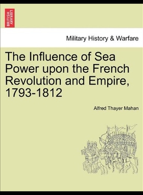 【预售】The Influence of Sea Power Upon the French Revolu