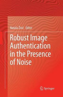 【预订】Robust Image Authentication in the P...