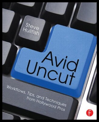 【预售】Avid Uncut: Workflows, Tips, and Techn