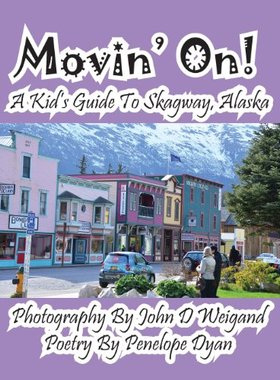 【预售】Movin' On! a Kid's Guide to Skagway, Alaska