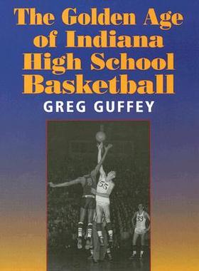 【预售】The Golden Age of Indiana High Schoo...