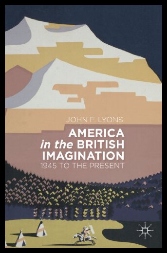 【预售】America in the British Imagination: 1945 to the P