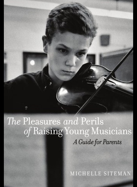 【预售】The Pleasures and Perils of Raising Young Musicia