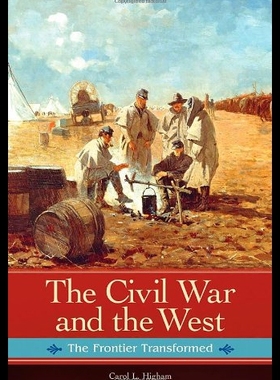 【预售】The Civil War and the West: The Frontier Transfor