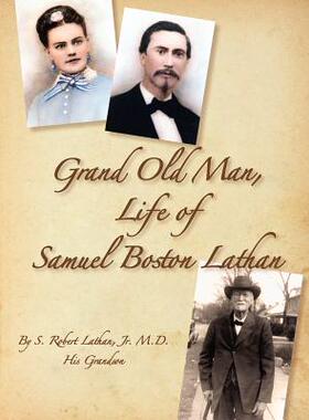 【预售】Grand Old Man, the Life of Samuel Boston Lathan