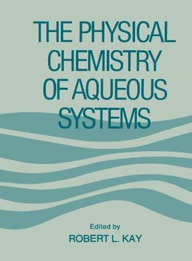 【预售】The Physical Chemistry of Aqueous Systems: A S...