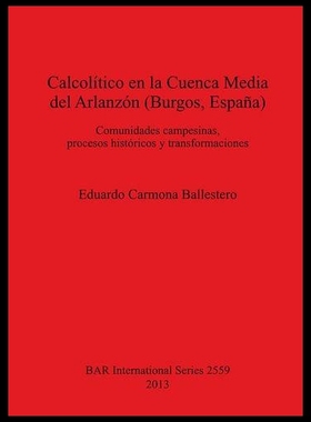 【预售】El Calcolitico En La Cuenca Media del Arlanzon (B