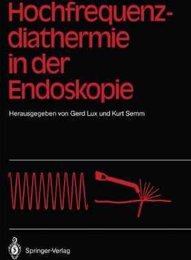 【预订】Hochfrequenz-Diathermie in Der Endoskopie