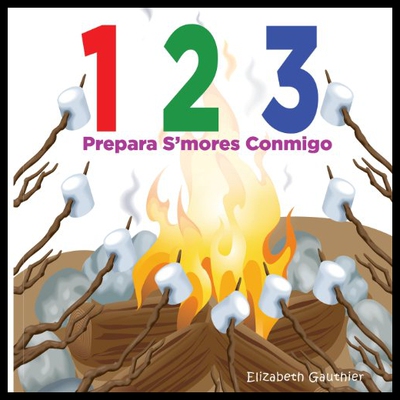 【预售】1 2 3 Prepara S'Mores Conmigo: Un Divertido Libro