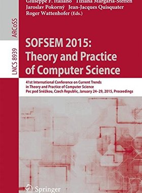【预订】SOFSEM 2015: Theory and Practice of ...