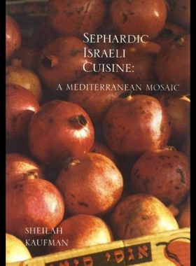 【预售】Sephardic Israeli Cuisine: A Mediterranean Mosaic