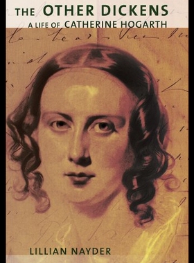 【预售】The Other Dickens: A Life of Catherine Hogarth
