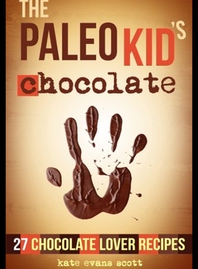 【预售】The Paleo Kid's Chocolate: 27 Chocolate Lover Rec
