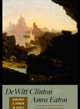 【预售】DeWitt Clinton and Amos Eaton: Geology and Power